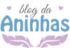 Blog da Aninhas